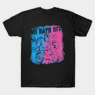 No days off T-Shirt